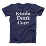 Kinda Don't Care Funny Men/Unisex T-Shirt