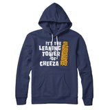 It's The Leaning Tower Of Cheeza Hoodie