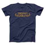 Trophy Husband Funny Men/Unisex T-Shirt