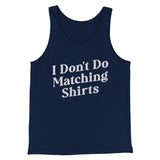 I Don't Do Matching Shirts, But I Do Funny Men/Unisex Tank Top