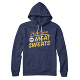Here Come The Meat Sweats Hoodie