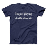 Iâ€™m Just Playing Devilâ€™s Advocate Funny Men/Unisex T-Shirt
