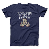 F*Ck The Metric System Men/Unisex T-Shirt