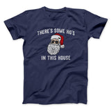 Thereâ€™s Some Ho's In This House Men/Unisex T-Shirt