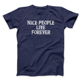 Nice People Live Forever Men/Unisex T-Shirt