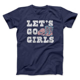 Lets Go Girls Men/Unisex T-Shirt