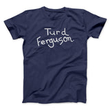 Turd Ferguson Funny Movie Men/Unisex T-Shirt