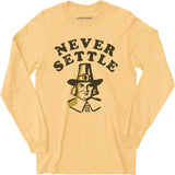 Never Settle - Long Sleeve T-Shirt
