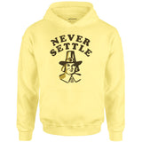 Never Settle - Unisex Hoodie