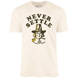 Never Settle - Unisex T-Shirt