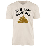New Year Same Old - Unisex T-Shirt
