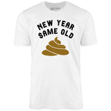 New Year Same Old - Unisex T-Shirt