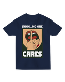 Shhh... No One Cares T-Shirt