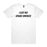 No Spare Smokes T-Shirt