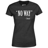 No Way Jose - Women's T-Shirt
