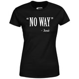 No Way Jose - Women's T-Shirt