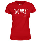 No Way Jose - Women's T-Shirt