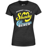 Nobody Likes a Shady Beach - Women's T-Shirt