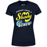 Nobody Likes a Shady Beach - Women's T-Shirt
