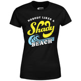 Nobody Likes a Shady Beach - Women's T-Shirt