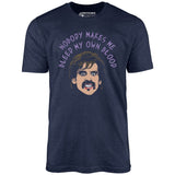 Nobody Makes Me Bleed My Own Blood - Unisex T-Shirt