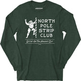 North Pole Strip Club - Long Sleeve T-Shirt