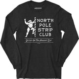 North Pole Strip Club - Long Sleeve T-Shirt