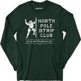 North Pole Strip Club - Long Sleeve T-Shirt
