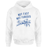 Not Fast Not Furious - Unisex Hoodie