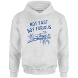Not Fast Not Furious - Unisex Hoodie