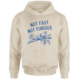 Not Fast Not Furious - Unisex Hoodie