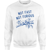 Not Fast Not Furious - Unisex Sweatshirt