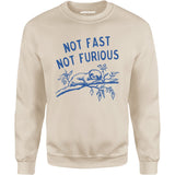 Not Fast Not Furious - Unisex Sweatshirt