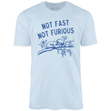 Not Fast Not Furious - Unisex T-Shirt