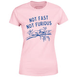 Not Fast Not Furious - Women's T-Shirt