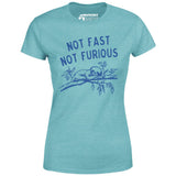 Not Fast Not Furious - Women's T-Shirt
