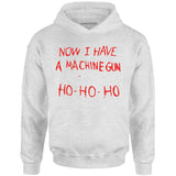 Now I Have a Machine Gun Ho-Ho-Ho - Unisex Hoodie