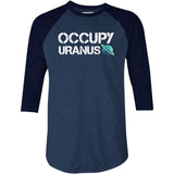Occupy Uranus - 3/4 Sleeve Raglan T-Shirt