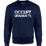 Occupy Uranus - Unisex Sweatshirt