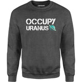 Occupy Uranus - Unisex Sweatshirt