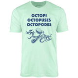 Octopi Octopuses Octopodes - Unisex T-Shirt