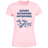 Octopi Octopuses Octopodes - Women's T-Shirt