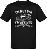 I'm Not Old I'm Classic The Legend Tee
