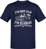 I'm Not Old I'm Classic The Legend Tee