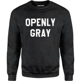 Openly Gray - Unisex Sweatshirt