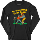 Overcoming Your Fears - Long Sleeve T-Shirt