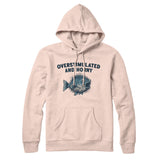 Overstimulated And Horny Hoodie