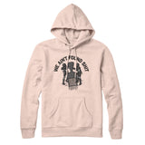 We Ainâ€™t Found Shit Hoodie
