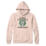 It Takes A Lot Of Balls To Golf Like Me Hoodie