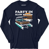 Party in Slow Motion - Long Sleeve T-Shirt